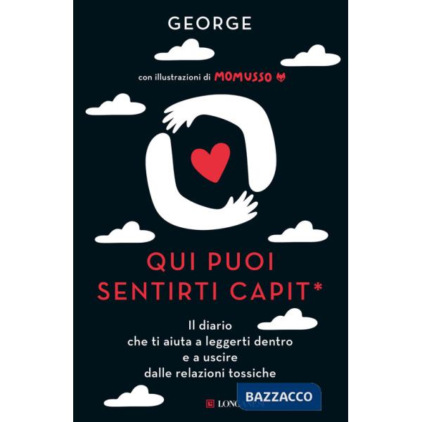Qui puoi sentirti capit*. Il diario che ti aiuta a leggerti dentro e a uscire dalle relazioni tossiche
