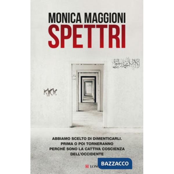 Spettri. Abbiamo scelto di dimenticarli. Prima o poi torneranno perché sono la cattiva coscienza dell'Occidente