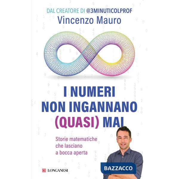Numeri non ingannano (quasi) mai. Storie matematiche che lasciano a bocca aperta (I)