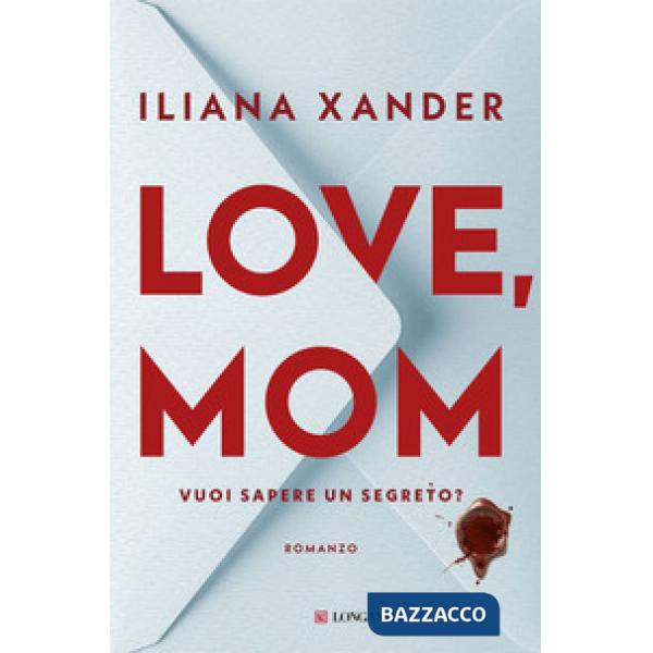 Love, mom. Vuoi sapere un segreto?