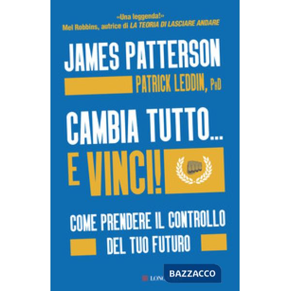 Cambia tutto... e vinci! Come prendere il controllo del tuo futuro