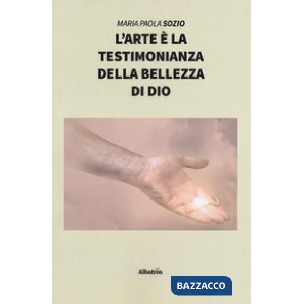 Arte è la testimonianza della bellezza di Dio (L')