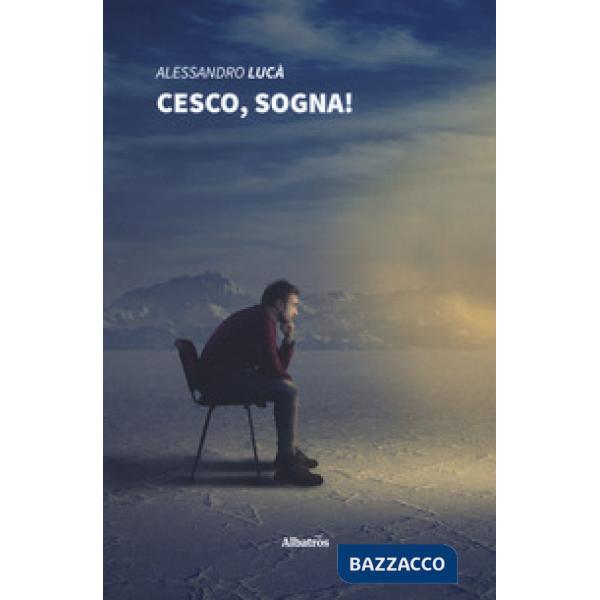Cesco, sogna!