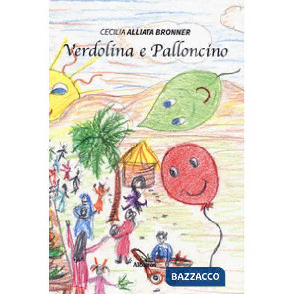 Verdolina e Palloncino. Ediz. a colori