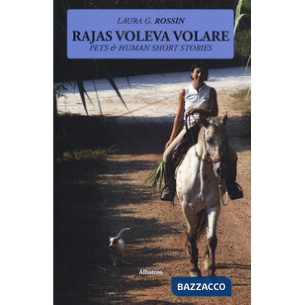 Rajas voleva volare. Pets & human short stories