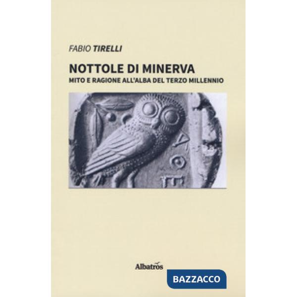 Nottole di Minerva. Mito e ragione all'alba del terzo millennio