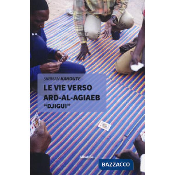 Vie verso Ard-Al-Agiaeb «Djigui» (Le)