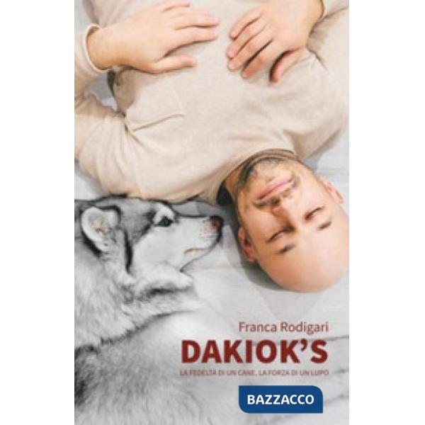 Dakiok's, la fedeltà di un cane, la forza di un lupo