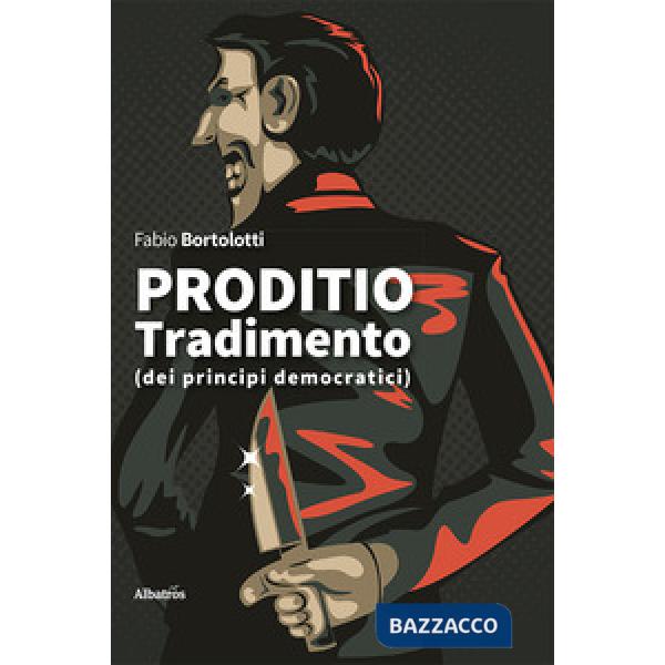 Proditio. Tradimento (dei principi democratici)