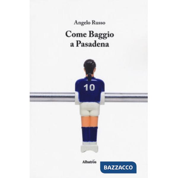 Come Baggio a Pasadena