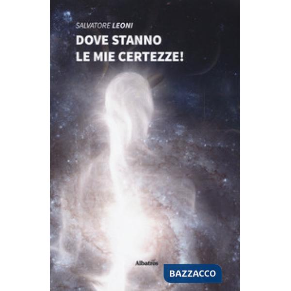 Dove stanno le mie certezze!