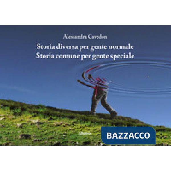 Storia diversa per gente normale. Storia comune per gente speciale