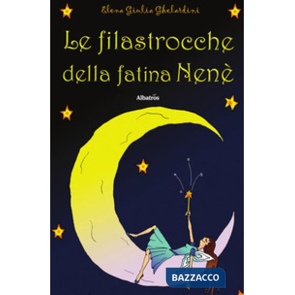 Filastrocche della fatina Nenè. Ediz. illustrata (Le)