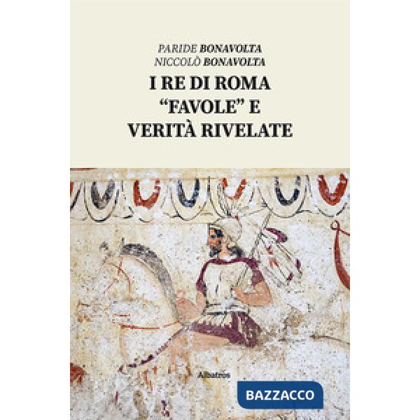 Re di Roma. «Favole» e verità rivelate (I)
