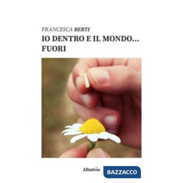 Io dentro e il mondo... fuori