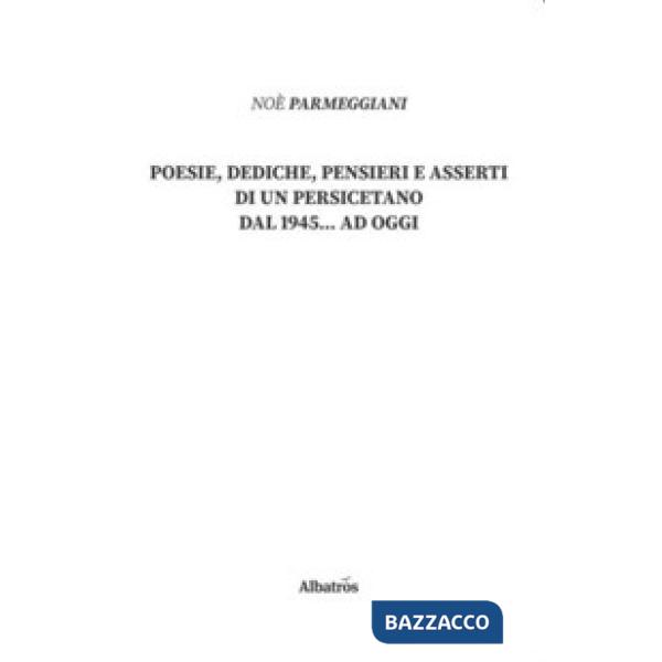 Poesie, dediche, pensieri e asserti di un persicetano dal 1945... ad oggi