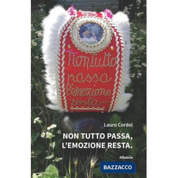 Non tutto passa, l'emozione resta