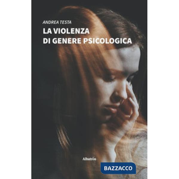 Violenza di genere psicologica. Come riconoscerla e contrastarla: lo sviluppo della relazione maltrattante e la lotta dei centri