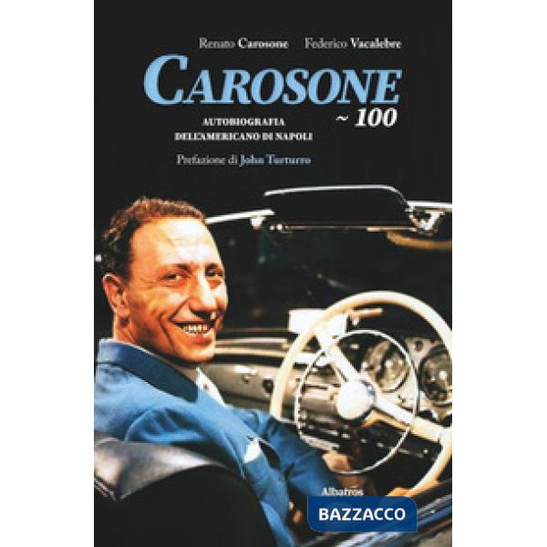 Carosone 100. Autobiografia dell'americano di Napoli