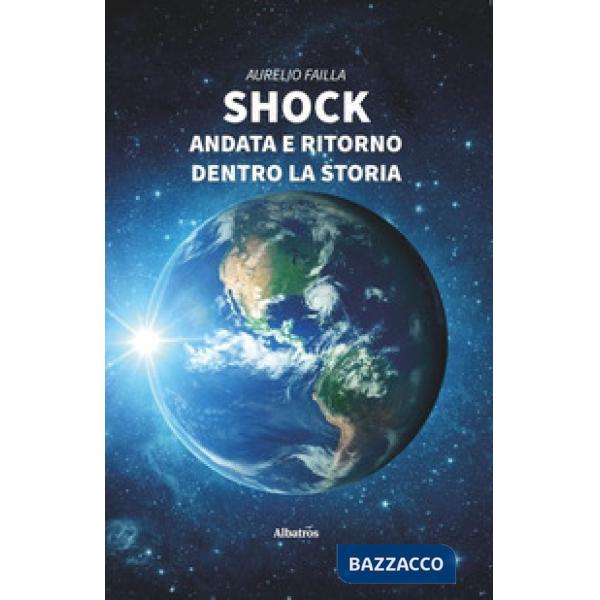 Shock. Andata e ritorno dentro la storia
