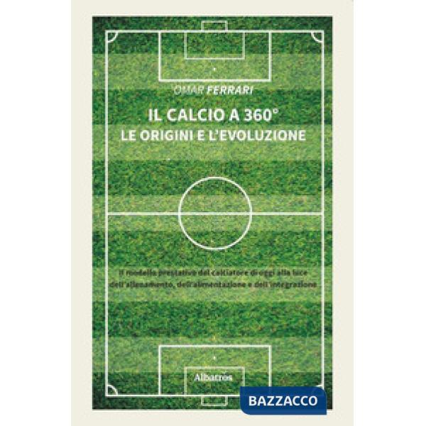 Calcio a 360°. Le origini e l'evoluzione (Il)