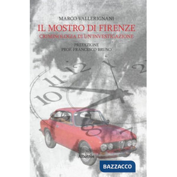 Mostro di Firenze. Criminologia di un'investigazione (Il)
