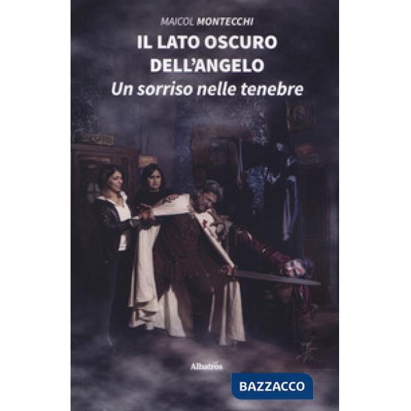 Lato oscuro dell'angelo. Un sorriso nelle tenebre (Il)