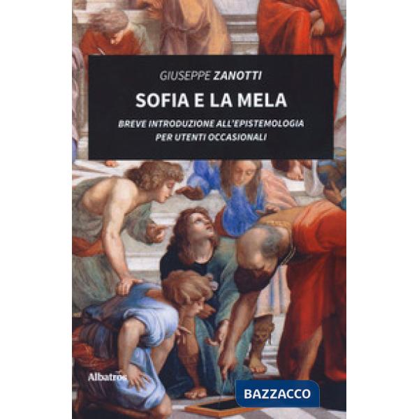 Sofia e la mela. Breve introduzione all'epistemologia per utenti occasionali