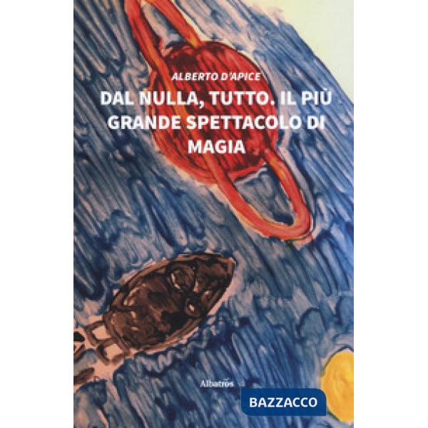 Dal nulla, tutto. Il più grande spettacolo di magia