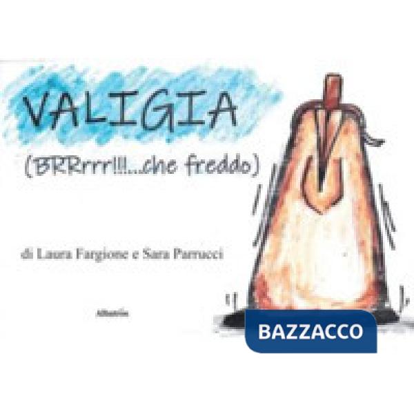 Valigia (BRRrrr!!!... che freddo). Ediz. illustrata