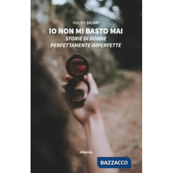 Io non mi basto mai