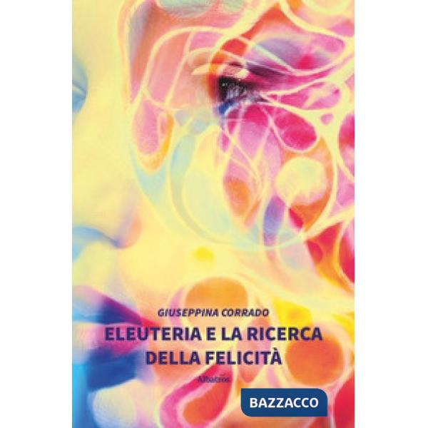 Eleuteria e la ricerca della felicità