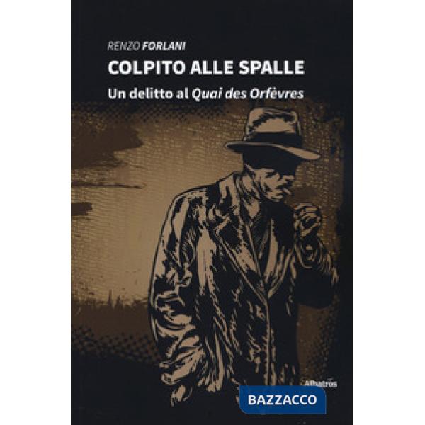 Colpito alle spalle. Un delitto al Quai des Orfèvres