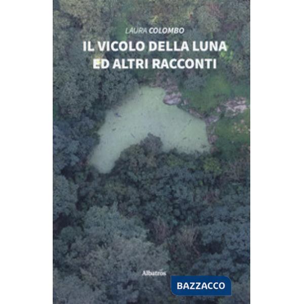 Vicolo della luna ed altri racconti (Il)