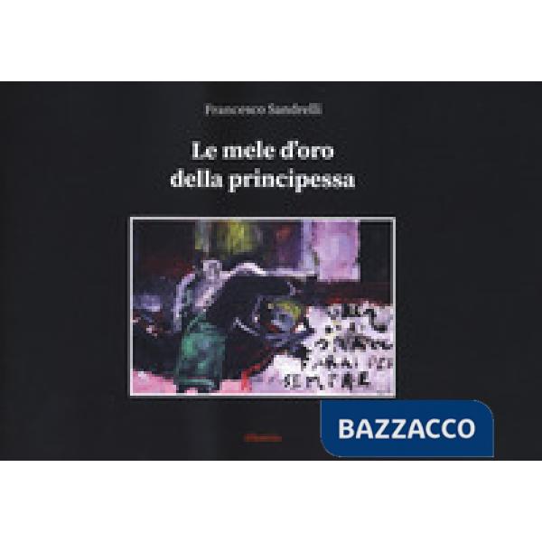 Mele d'oro della principessa. Ediz. illustrata (Le)