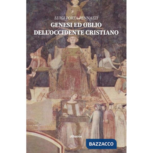Genesi ed oblio dell'Occidente cristiano