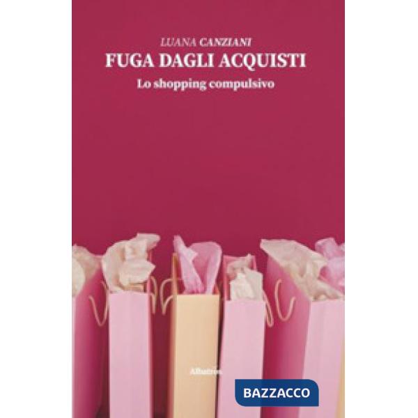 Fuga dagli acquisti. Lo shopping compulsivo