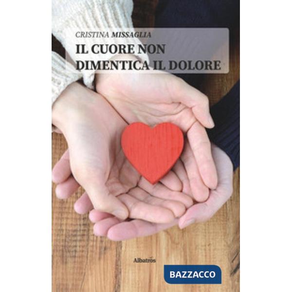 Cuore non dimentica il dolore (Il)