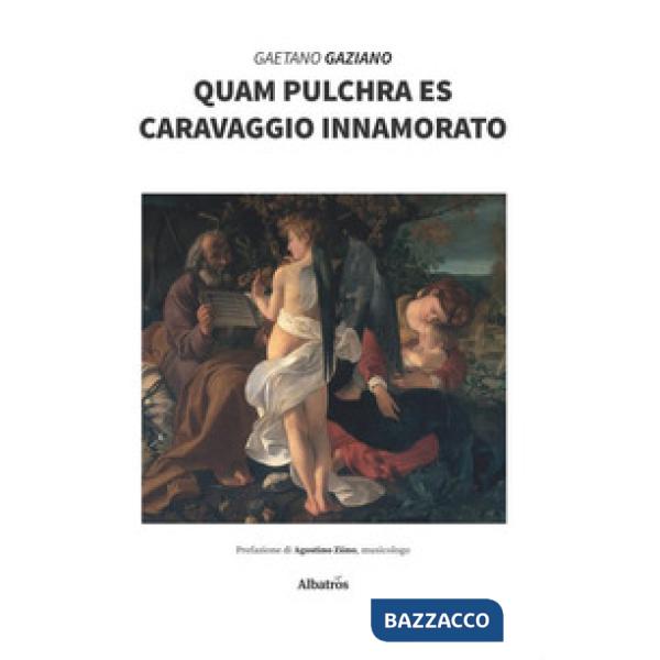 Quam pulchra es. Caravaggio innamorato