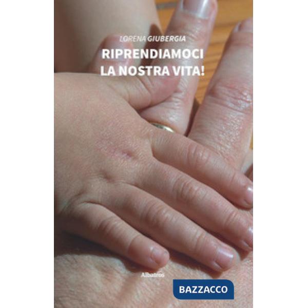 Riprendiamoci la nostra vita!