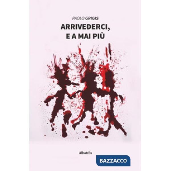 Arrivederci, e a mai più