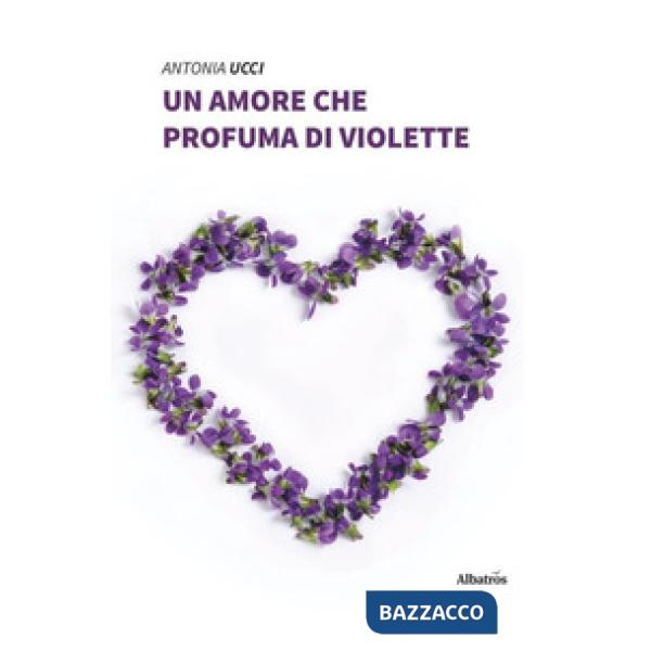 Amore che profuma di violette (Un)