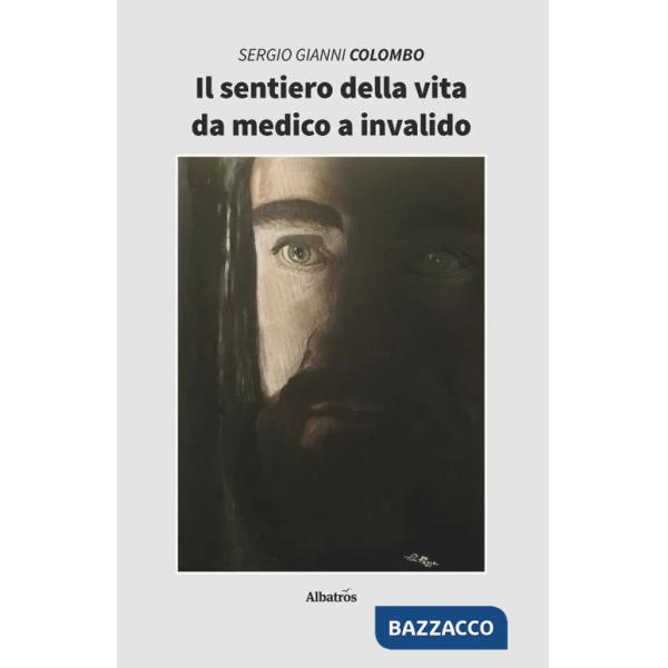 Sentiero della vita da medico a invalido (Il)