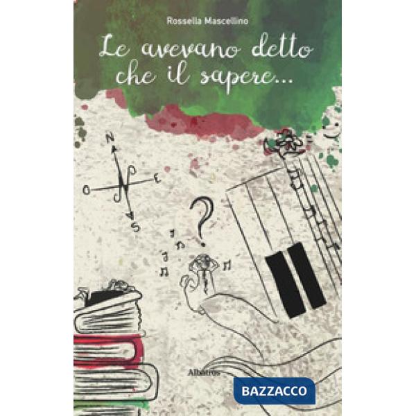 Le avevano detto che il sapere...