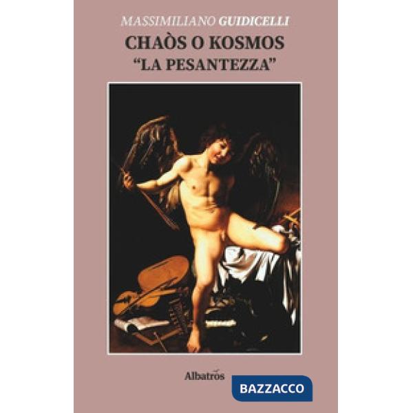 Chaòs o Kosmos. La pesantezza