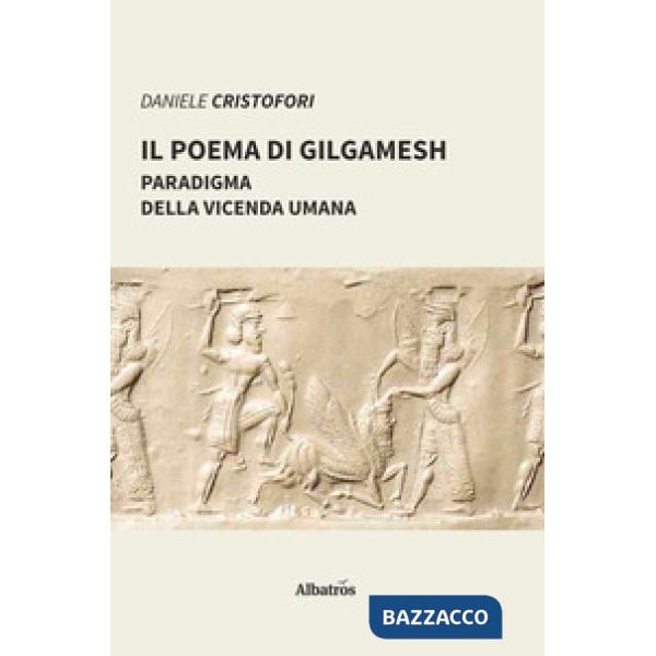 Poema di Gilgamesh paradigma della vicenda umana (Il)