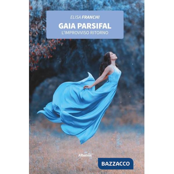 Gaia Parsifal. L'improvviso ritorno