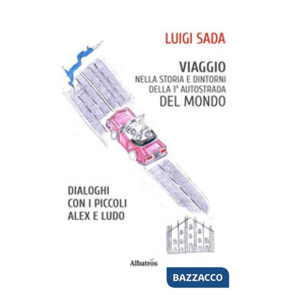 Viaggio nella storia e dintorni della prima autostrada del mondo