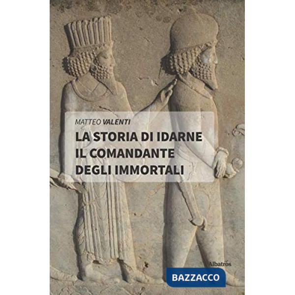 Storia di Idarne il comandante degli Immortali (La)