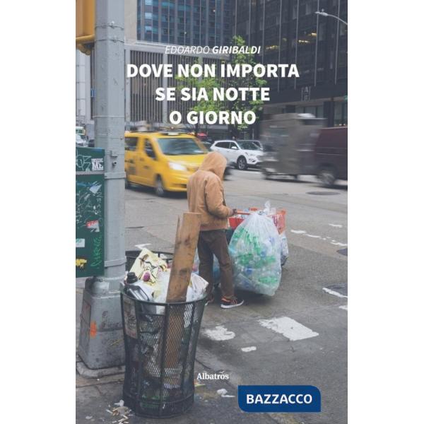 Dove non importa se sia notte o giorno